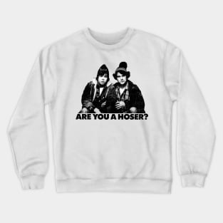 Are You Hoser? Crewneck Sweatshirt